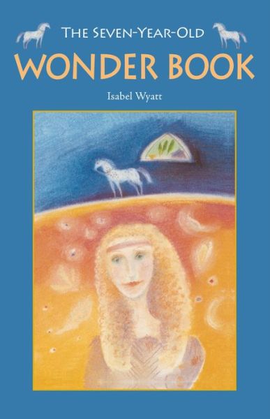 The Seven-Year-Old Wonder Book - Isabel Wyatt - Books - Floris Books - 9780863159435 - September 20, 2012