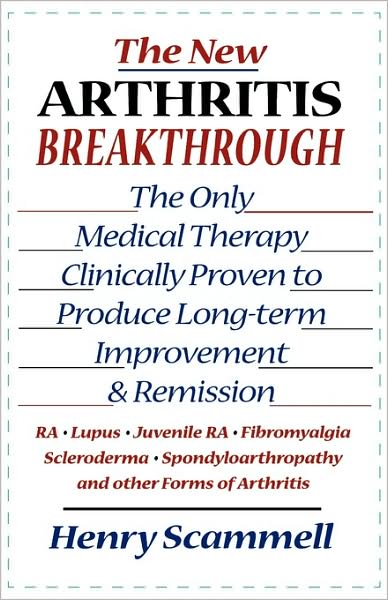 Cover for Henry Scammell · The New Arthritis Breakthrough: The Only Medical Therapy Clinically Proven to Produce Long-term Improvement and Remission of RA, Lupus, Juvenile RS, Fibromyalgia, Scleroderma, Spondyloarthropathy, &amp; Other Inflammatory Forms of Arthritis (Hardcover Book) (1998)