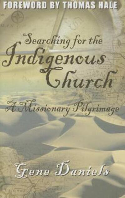 Cover for Daniels Gene · Searching for the Indigenous Church*: a Missionary Pilgrimage (Paperback Book) (2005)