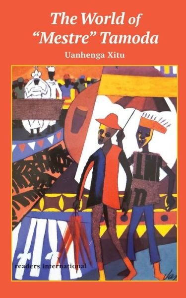 The world of "Mestre" Tamoda - Uanhenga Xitu - Books - Readers International - 9780930523435 - June 15, 2021