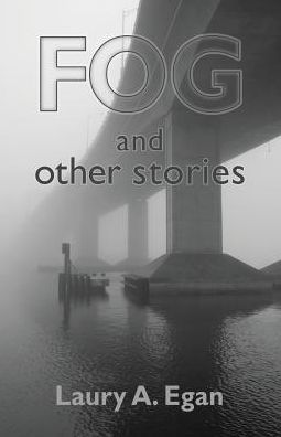 Cover for Laury A. Egan · Fog and Other Stories (Paperback Book) (2013)