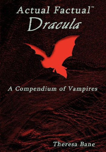 Cover for Theresa Bane · Actual Factual: Dracula, a Compendium of Vampires (Hardcover Book) (2007)