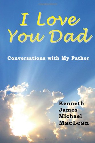 Cover for Kenneth James MacLean · I Love You Dad (Paperback Book) (2008)