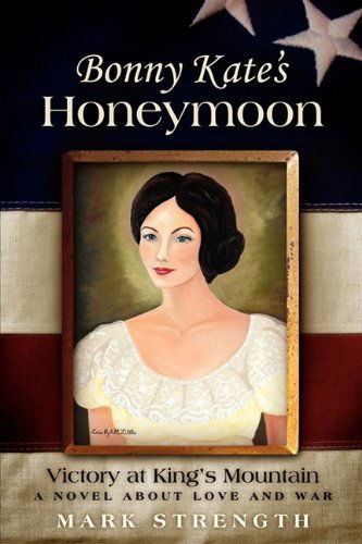 Cover for Mark Strength · Bonny Kate's Honeymoon: Victory at King's Mountain (Paperback Book) (2009)