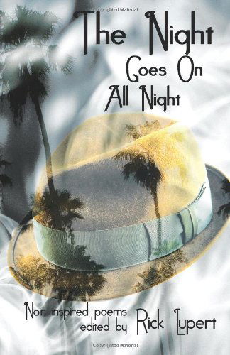 Cover for Rick Lupert · The Night Goes on All Night: Noir Inspired Poems (Paperback Book) (2011)