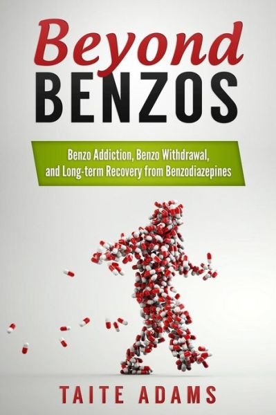 Cover for Taite Adams · Beyond Benzos: Benzo Addiction, Benzo Withdrawal, and Long-term Recovery from Benzodiazepines (Taschenbuch) (2015)