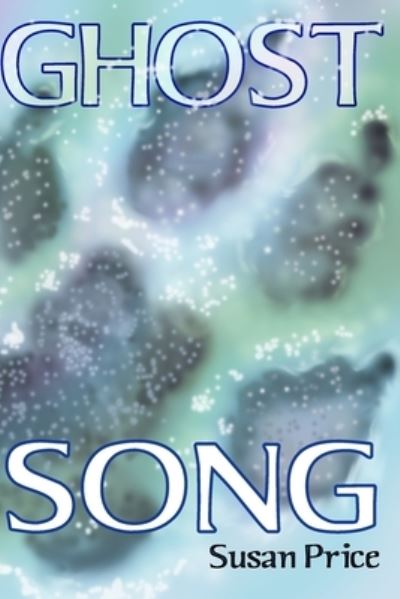 Ghost Song - Susan Price - Books - Priceclan - 9780992820435 - November 25, 2014