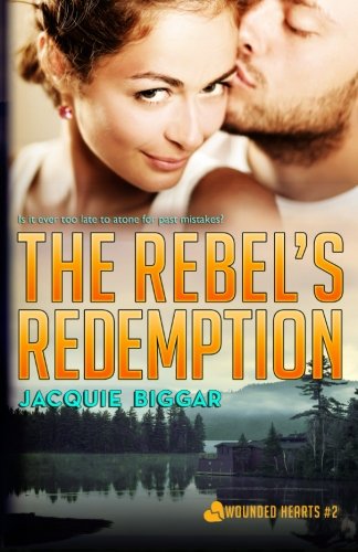 Cover for Jacquie Biggar · The Rebel's Redemption (Wounded Hearts) (Volume 2) (Paperback Book) (2015)