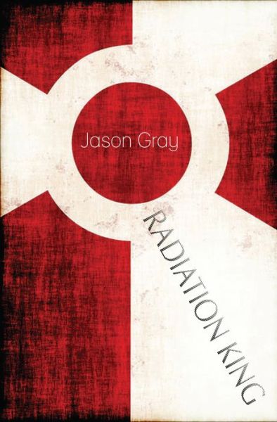 Cover for Jason Gray · Radiation King (Paperback Book) (2019)