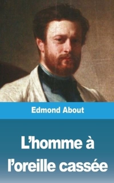 Cover for Edmond About · L'homme a l'oreille cassee (Taschenbuch) (2021)