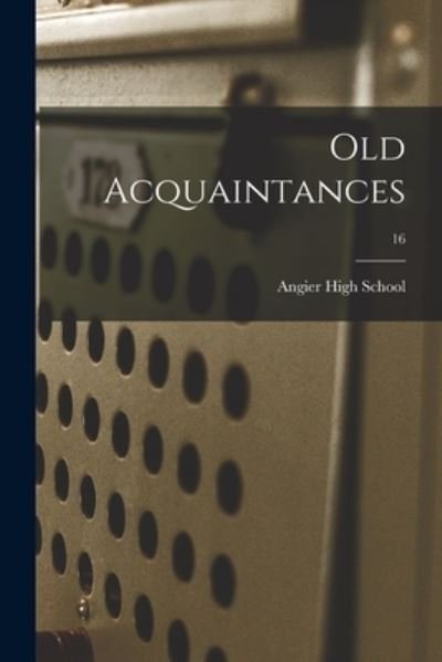 Old Acquaintances; 16 - N C ) Angier High School (Angier - Boeken - Hassell Street Press - 9781013430435 - 9 september 2021