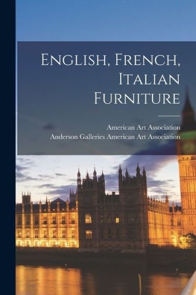 Cover for American Art Association · English, French, Italian Furniture (Taschenbuch) (2021)