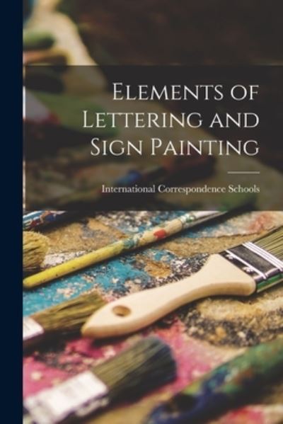 Cover for International Correspondence Schools · Elements of Lettering and Sign Painting (Book) (2022)