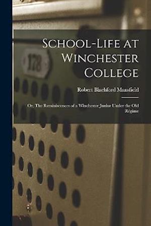 Cover for Robert Blachford Mansfield · School-Life at Winchester College (Book) (2022)