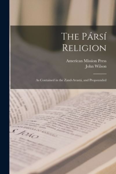 Pársí Religion - John Wilson - Books - Creative Media Partners, LLC - 9781016413435 - October 27, 2022