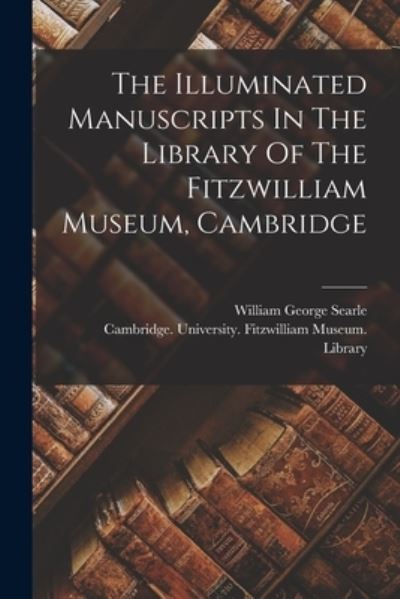 Cover for Cambridge University Fitzwilliam Mu · Illuminated Manuscripts in the Library of the Fitzwilliam Museum, Cambridge (Book) (2022)