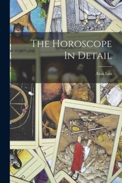 Cover for Alan Leo · Horoscope in Detail (Book) (2022)