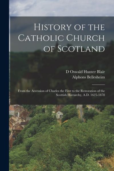 Cover for Alphons Bellesheim · History of the Catholic Church of Scotland (Book) (2022)