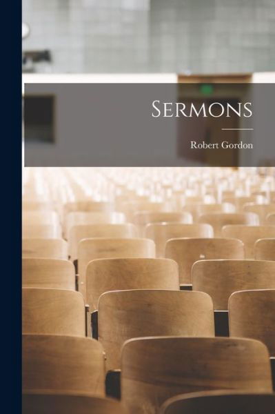 Sermons - Robert Gordon - Bøger - Creative Media Partners, LLC - 9781018521435 - 27. oktober 2022