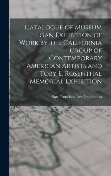 Cover for San Francisco Art Association · Catalogue of Museum Loan Exhibition of Work by the California Group of Contemporary American Artists and Toby E. Rosenthal Memorial Exhibition (Bog) (2022)