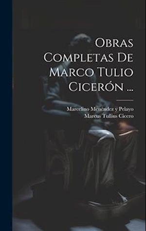 Cover for Marcus Tullius Cicero · Obras Completas de Marco Tulio Cicerón ... (Buch) (2023)