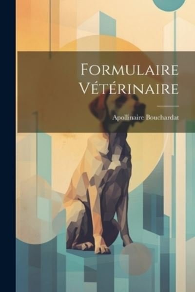 Cover for Apollinaire Bouchardat · Formulaire Vétérinaire (Bok) (2023)