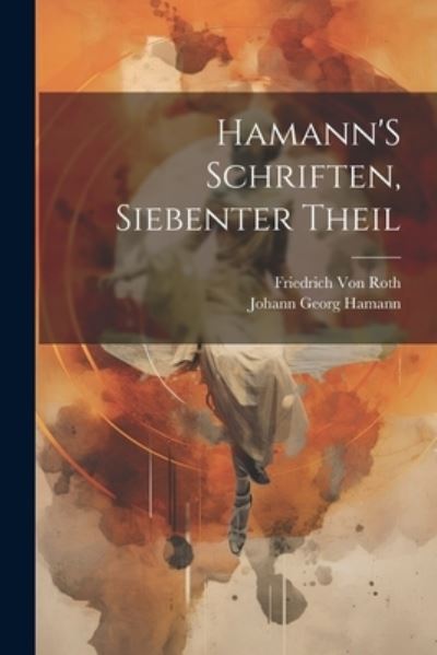 Cover for Johann Georg Hamann · Hamann's Schriften, Siebenter Theil (Book) (2023)