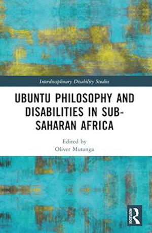 Ubuntu Philosophy and Disabilities in Sub-Saharan Africa - Interdisciplinary Disability Studies - - Books - Taylor & Francis Ltd - 9781032381435 - April 14, 2025