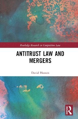 Cover for David Hansen · Antitrust Law and Mergers - Routledge Research in Competition Law (Hardcover Book) (2025)