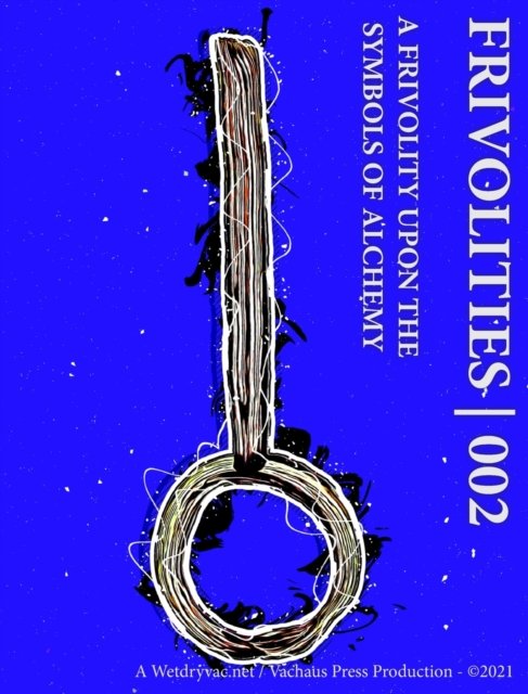 Cover for Wetdryvac · Frivolities 002 - A Frivolity Upon The Symbols of Alchemy (Hardcover Book) (2024)