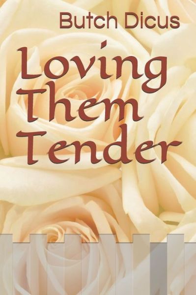 Cover for Butch Dicus · Loving Them Tender (Paperback Bog) (2019)