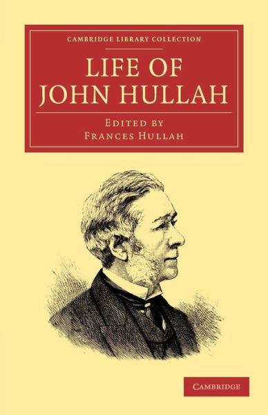 Cover for John Hullah · Life of John Hullah - Cambridge Library Collection - Music (Paperback Book) (2013)