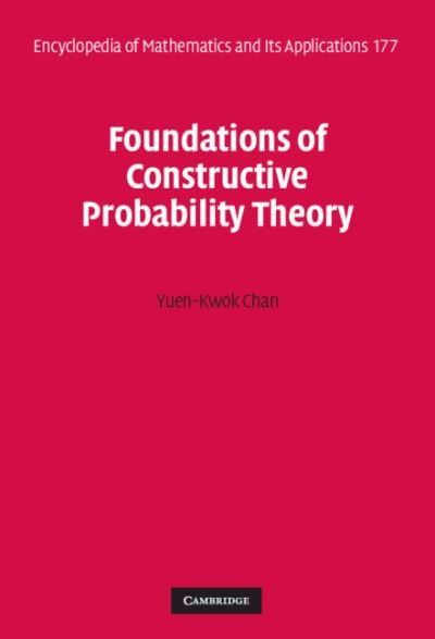 Cover for Yuen-Kwok Chan · Foundations of Constructive Probability Theory - Encyclopedia of Mathematics and its Applications (Hardcover Book) (2021)