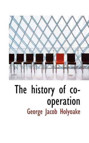Cover for George Jacob Holyoake · The History of Co-Operation (Paperback Book) (2009)