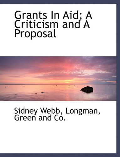 Cover for Sidney Webb · Grants in Aid; a Criticism and a Proposal (Paperback Book) (2010)