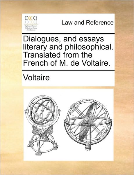 Cover for Voltaire · Dialogues, and Essays Literary and Philosophical. Translated from the French of M. De Voltaire. (Paperback Book) (2010)