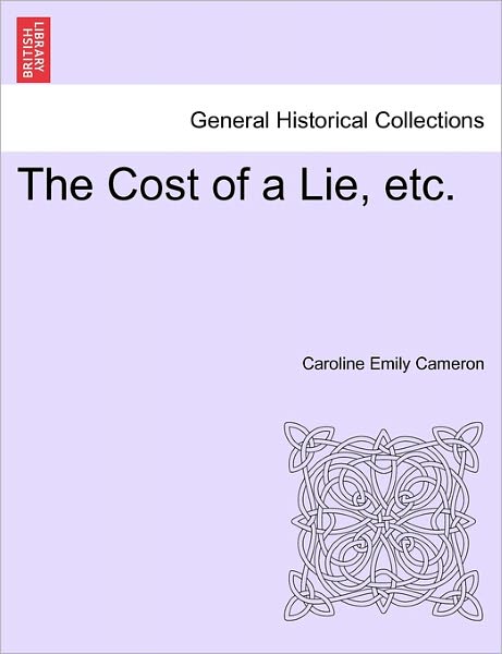 Cover for Caroline Emily Cameron · The Cost of a Lie, Etc. (Paperback Book) (2011)