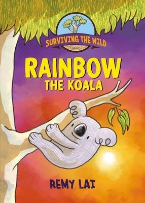 Surviving the Wild: Rainbow the Koala - Surviving the Wild - Remy Lai - Libros - Palgrave USA - 9781250785435 - 13 de mayo de 2024