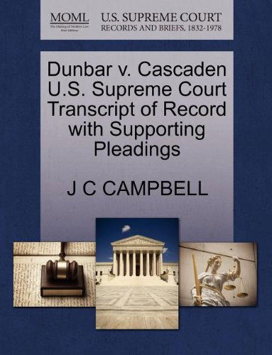 Cover for J C Campbell · Dunbar V. Cascaden U.s. Supreme Court Transcript of Record with Supporting Pleadings (Paperback Book) (2011)