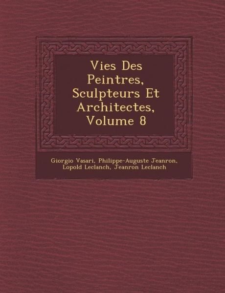 Cover for Giorgio Vasari · Vies Des Peintres, Sculpteurs et Architectes, Volume 8 (Paperback Book) (2012)