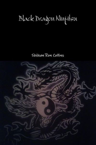 Cover for Ron Collins · Black Dragon Ninjitsu (Paperback Book) (2014)