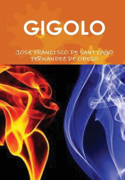 Cover for Jose fra De Santiago Fernandez De Obeso · Gigolo (Gebundenes Buch) [Spanish edition] (2014)