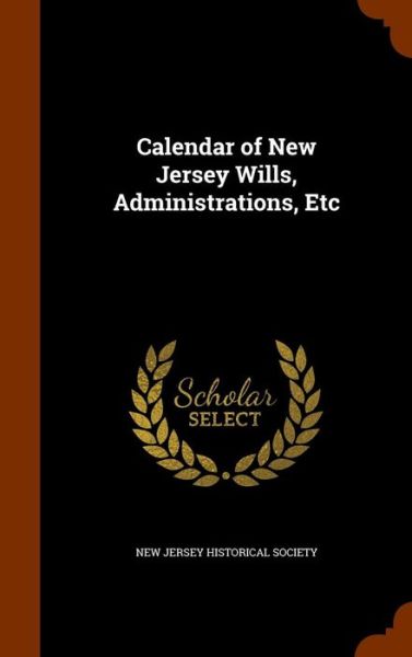 Cover for William Nelson · Calendar of New Jersey Wills, Administrations, Etc (Hardcover Book) (2015)