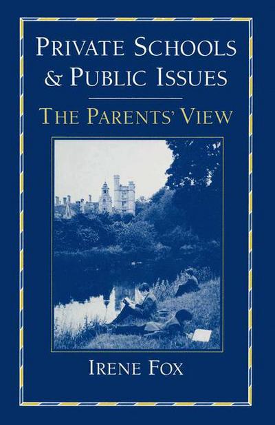 Irene Fox · Private Schools and Public Issues: The Parents' View (Paperback Book) [1st ed. 1985 edition] (1985)