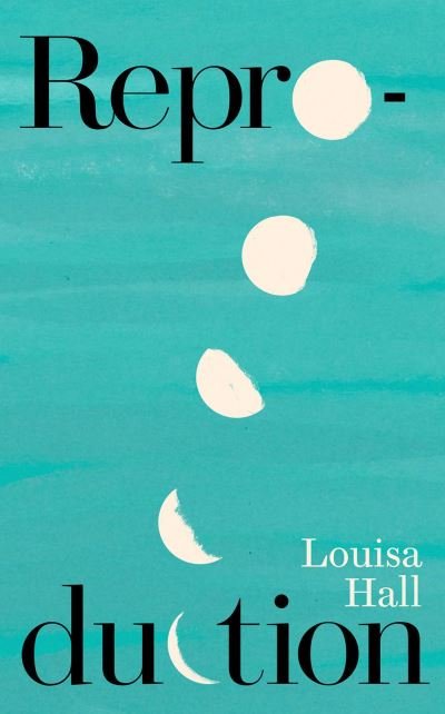 Cover for Louisa Hall · Reproduction (Hardcover bog) (2023)