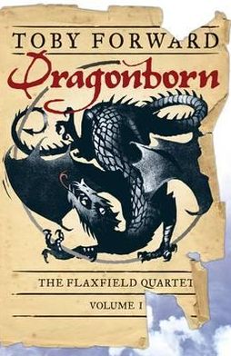 Dragonborn - Flaxfield Quartet - Toby Forward - Książki - Walker Books Ltd - 9781406320435 - 3 stycznia 2011