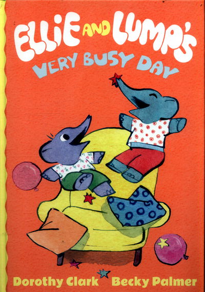 Cover for Dorothy Clark · Ellie and Lump's Very Busy Day (Hardcover Book) (2017)