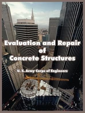 Evaluation and Repair of Concrete Structures - U S Army Corps of Engineers - Kirjat - Fredonia Books (NL) - 9781410107435 - keskiviikko 13. lokakuuta 2004