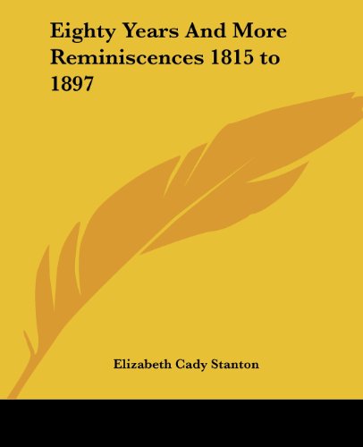 Cover for Elizabeth Cady Stanton · Eighty Years and More Reminiscences 1815 to 1897 (Paperback Book) (2004)