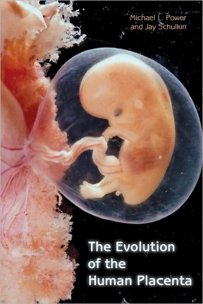 Cover for Power, Michael L. (Senior Research Associate, American Congress of Obstetricians and Gynecologists) · The Evolution of the Human Placenta (Hardcover Book) (2012)